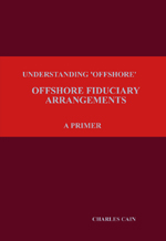 Understanding 'Offshore' - Offshore Fiduciary Arrangements - A Primer