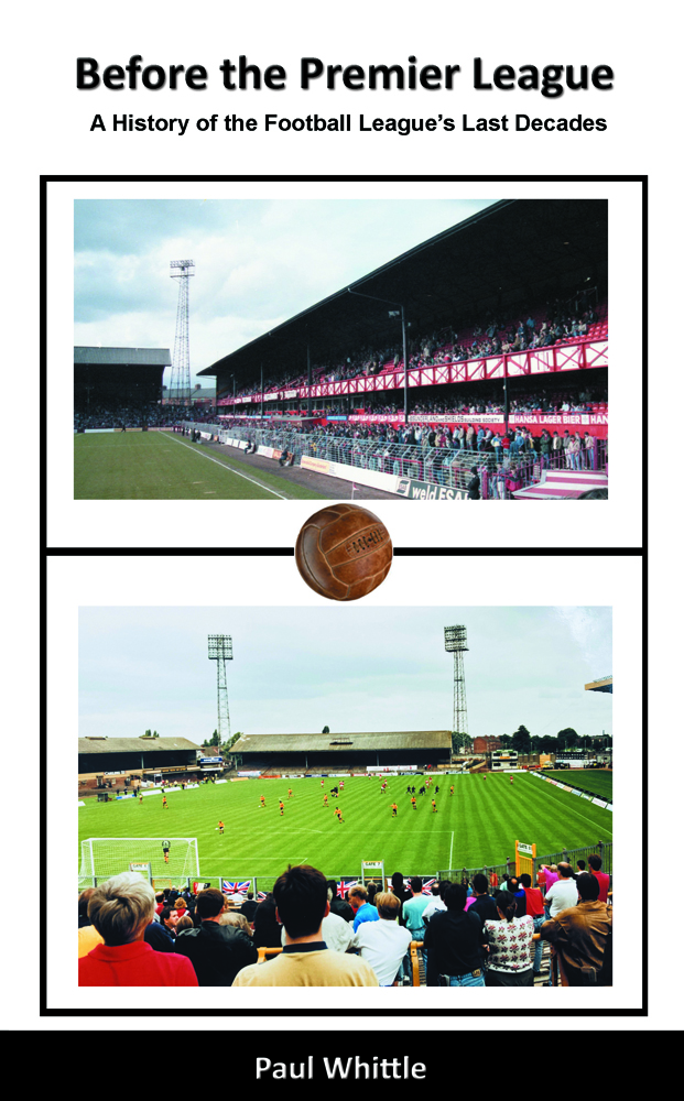 Before the Premier League: A History of the Football League's Last Decades
